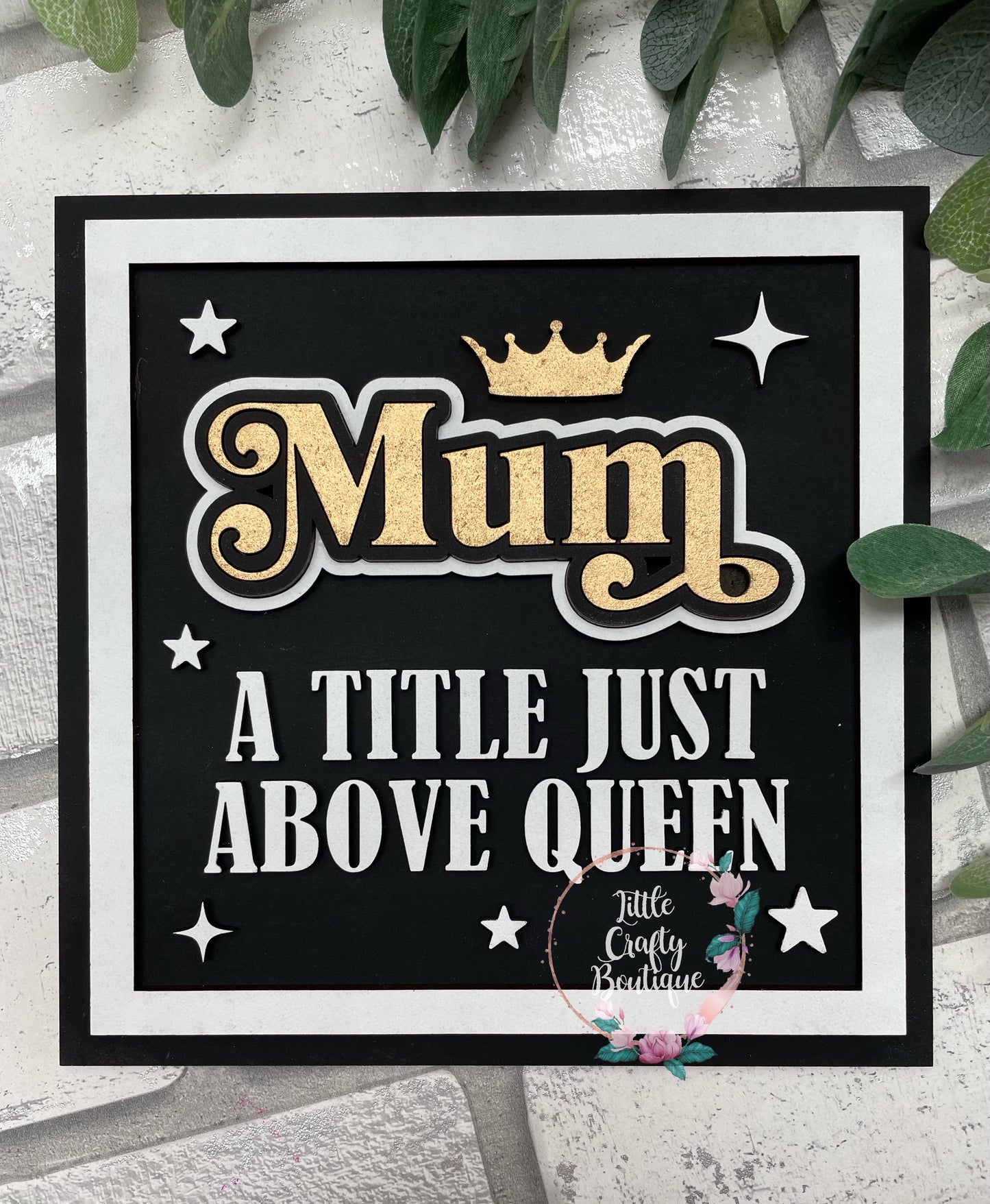 Mum - A Title Just Above Queen Sign/Plaque