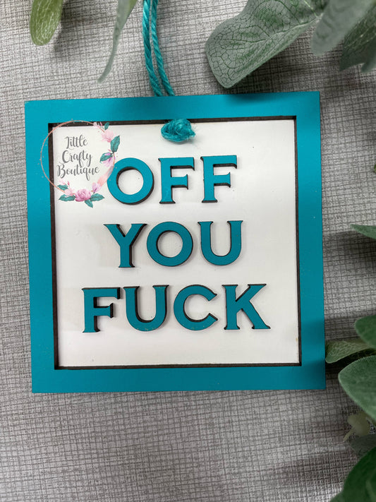 Off you Fuck mini sign