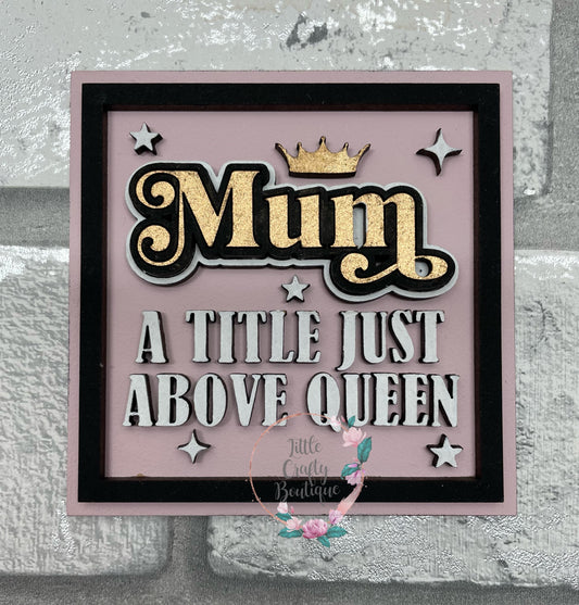 Mum a title just above queen mini plaque