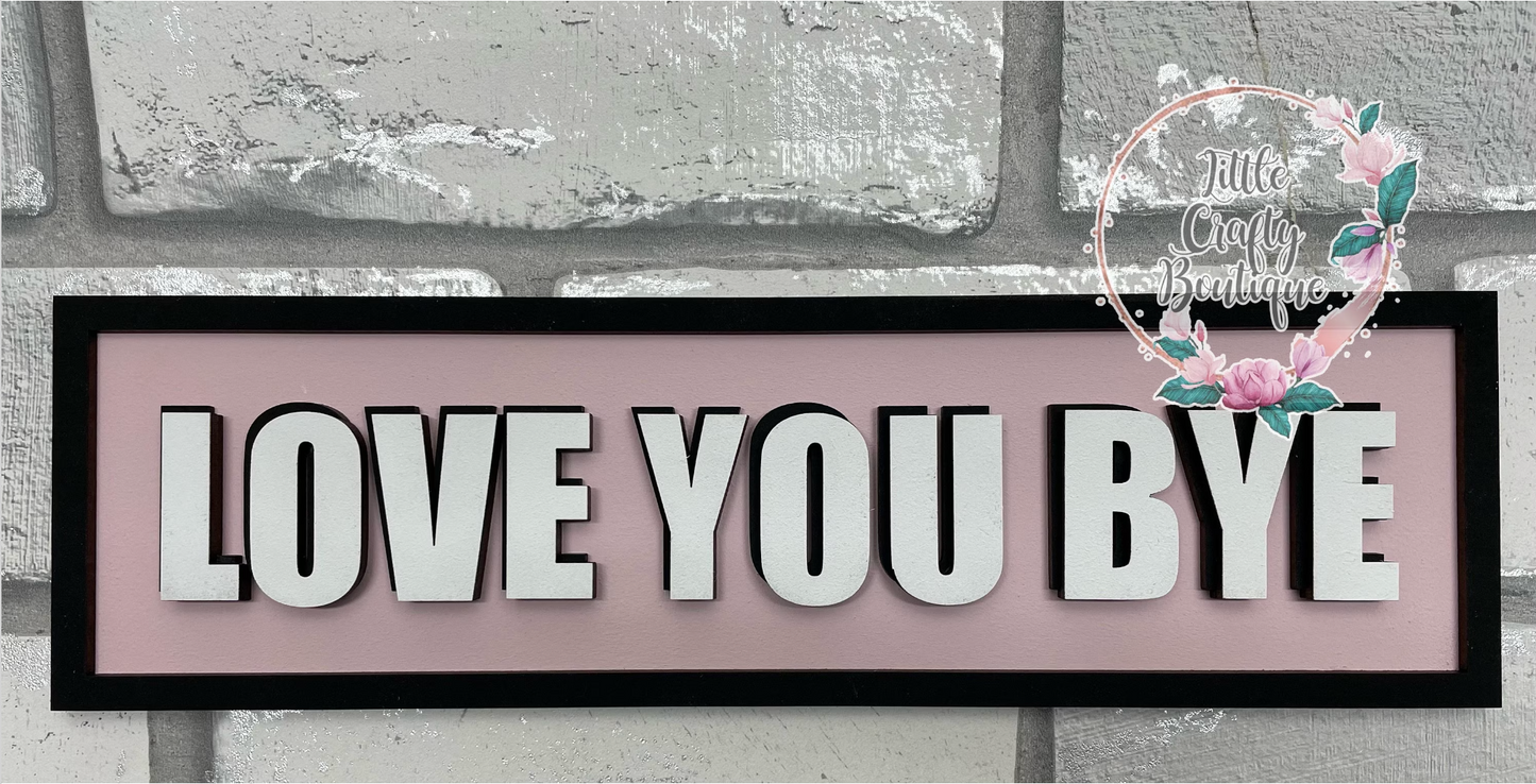 Love You Bye - Sign/Plaque