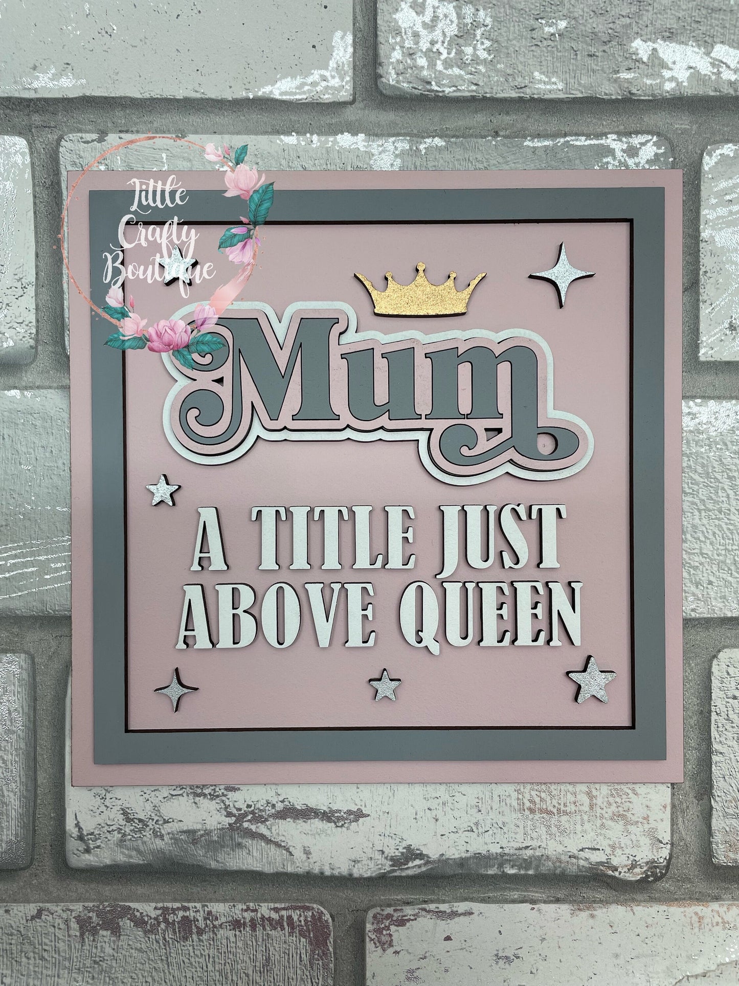 Mum - A Title Just Above Queen Sign/Plaque