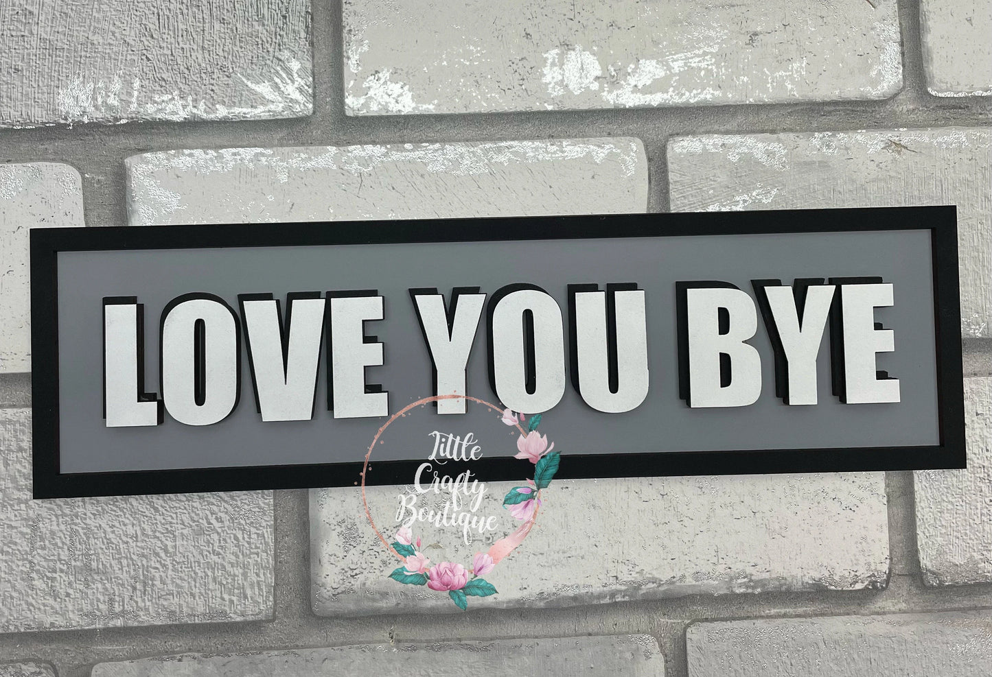 Love You Bye - Sign/Plaque