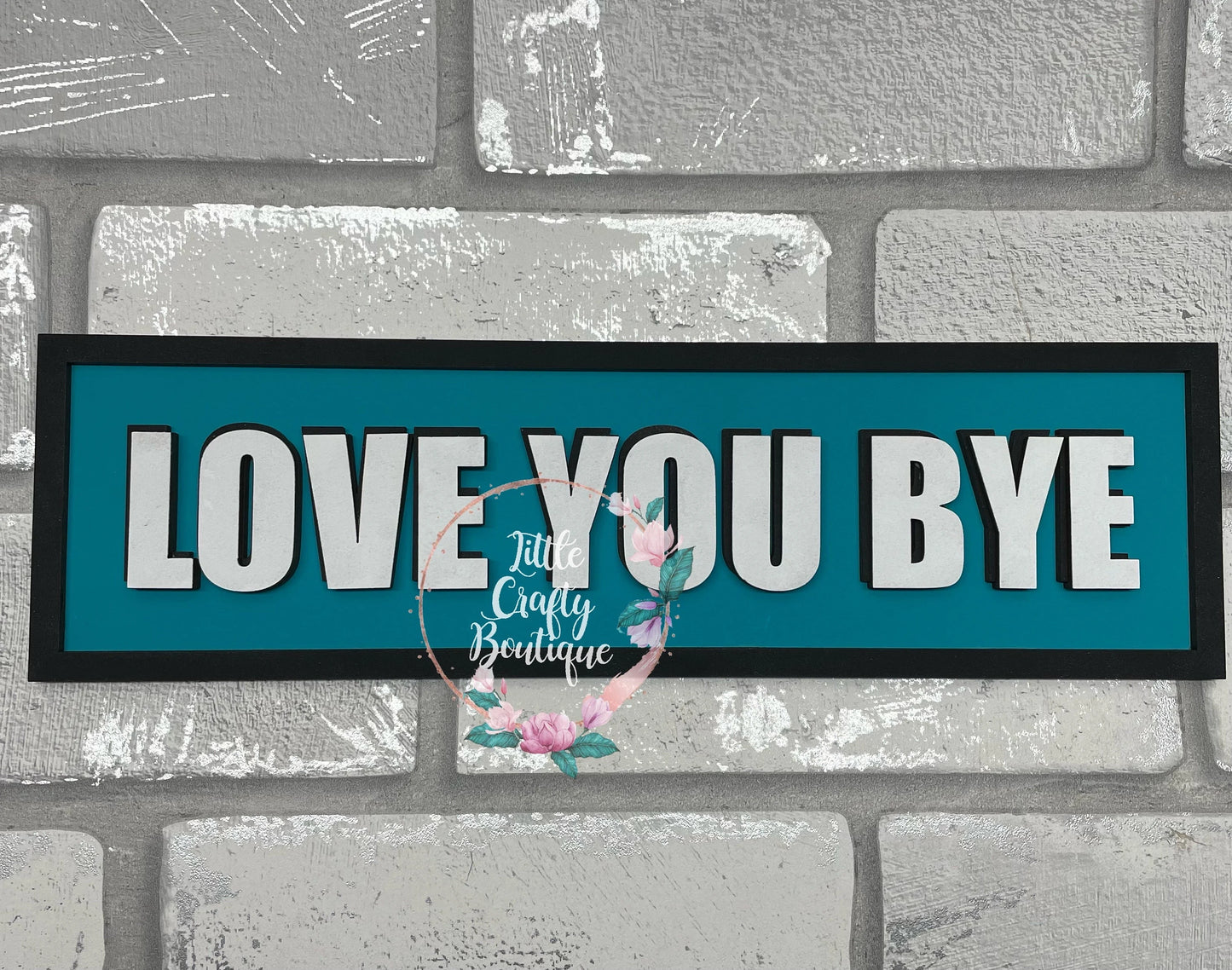 Love You Bye - Sign/Plaque