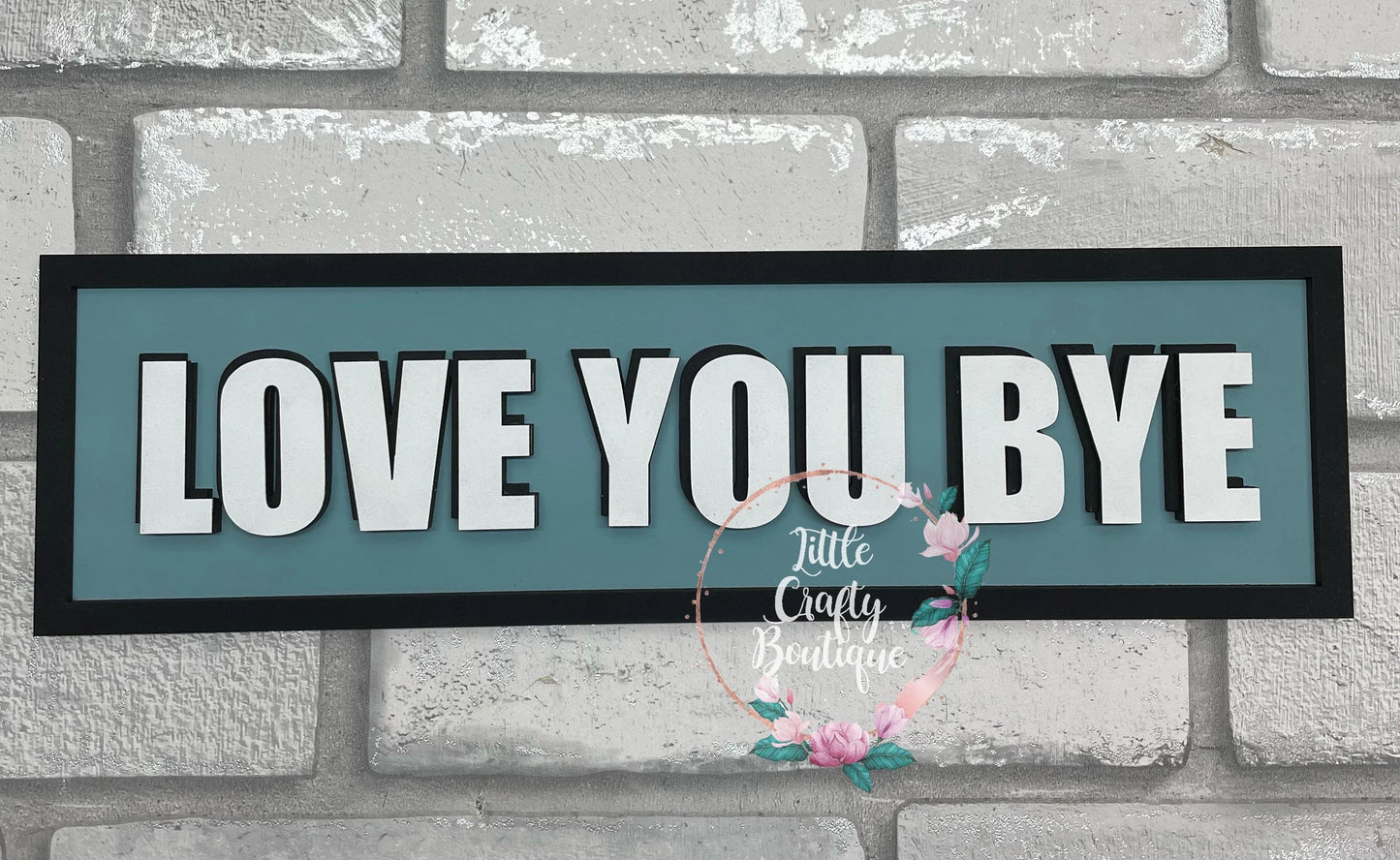 Love You Bye - Sign/Plaque